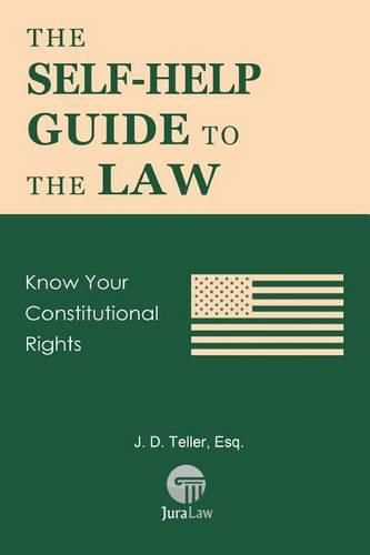 Cover image for The Self-Help Guide to the Law: Know Your Constitutional Rights