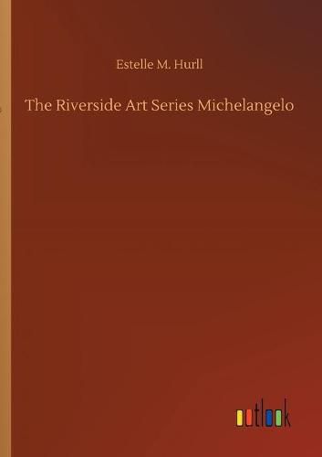 Cover image for The Riverside Art Series Michelangelo