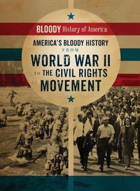 Cover image for America's Bloody History from World War II to the Civil Rights Movement