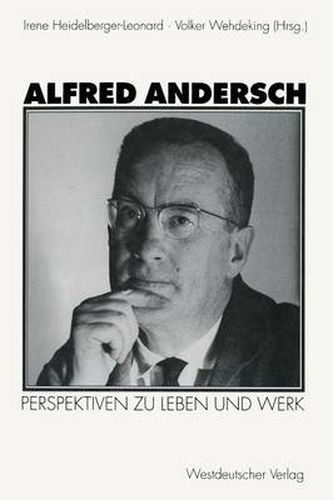 Alfred Andersch: Perspektiven Zu Leben Und Werk