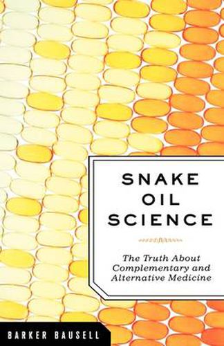 Cover image for Snake Oil Science: The Truth about Complementary and Alternative Medicine