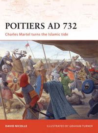 Cover image for Poitiers AD 732: Charles Martel turns the Islamic tide