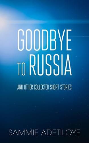 Cover image for Goodbye to Russia: And Other Collected Short Stories