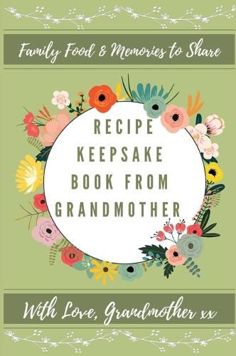 Cover image for Recipe Keepsake Book From Grandmother: Create Your Own Recipe Book