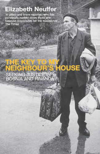 Cover image for The Key to My Neighbour's House: Searching for Justice in Bosnia and Rwanda