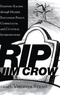 Cover image for RIP Jim Crow: Fighting Racism through Higher Education Policy, Curriculum, and Cultural Interventions