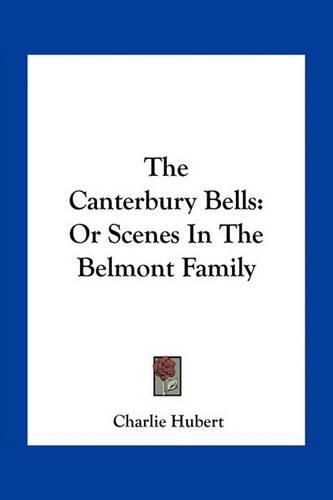 Cover image for The Canterbury Bells: Or Scenes in the Belmont Family