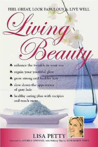 Cover image for Living Beauty: Feel Great, Look Fabulous & Live Well