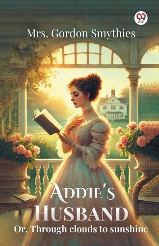 Cover image for Addie's Husband Or, Through clouds to sunshine