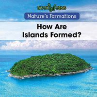 Cover image for How Are Islands Formed?