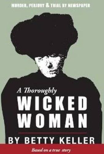 Cover image for A Thoroughly Wicked Woman: Murder, Perjury & Trial by Newspaper