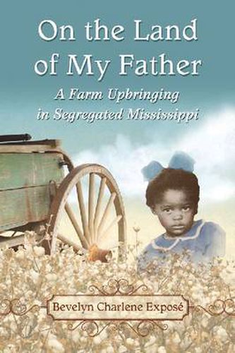 Cover image for On the Land of My Father: A Farm Upbringing in Segregated Mississippi