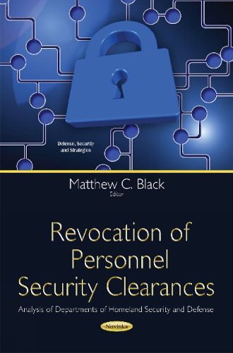 Cover image for Revocation of Personnel Security Clearances: Analysis of Departments of Homeland Security & Defense