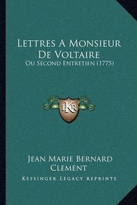 Cover image for Lettres a Monsieur de Voltaire: Ou Second Entretien (1775)