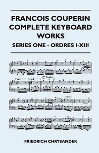 Cover image for Francois Couperin Complete Keyboard Works - Series One - Ordres I-XIII