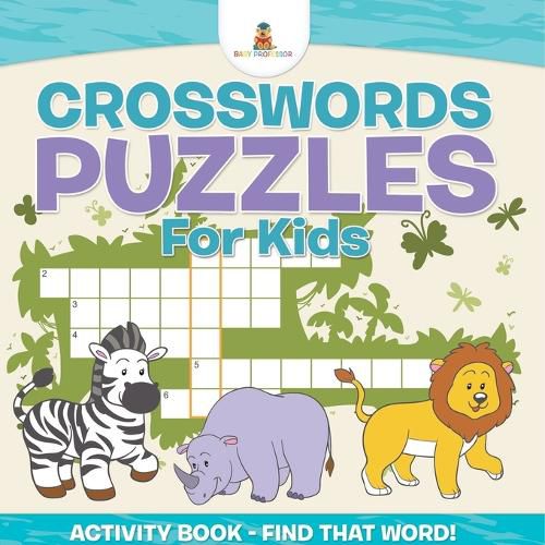 Cover image for Crosswords Puzzles For Kids - Activity Book - Find that Word!