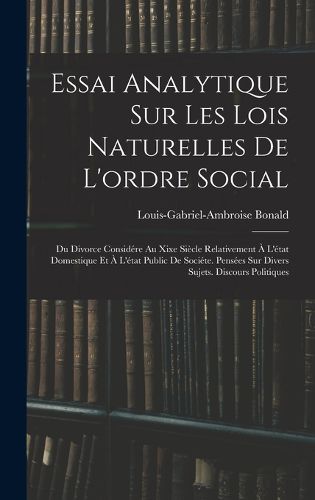 Cover image for Essai Analytique Sur Les Lois Naturelles De L'ordre Social