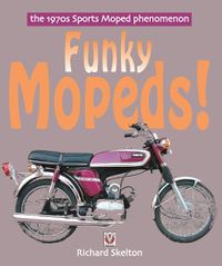 Cover image for Funky Mopeds!: The 1970s Sports Moped Phenomenon