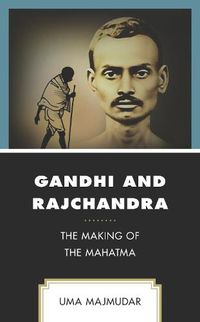 Cover image for Gandhi and Rajchandra: The Making of the Mahatma