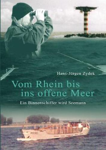 Cover image for Vom Rhein bis ins offene Meer: Ein Binnenschiffer wird Seemann. Autobiografie Teil 2