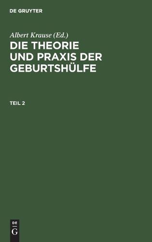 Cover image for Die Theorie Und Praxis Der Geburtshulfe. Teil 2