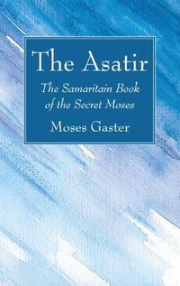 Cover image for The Asatir: The Samaritain Book of the Secret Moses