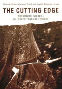 Cover image for The Cutting Edge: Conserving Wildlife in Logged Tropical Forests