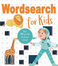 Cover image for Wordsearch for Kids: Over 80 Puzzles for Hours of Fun!