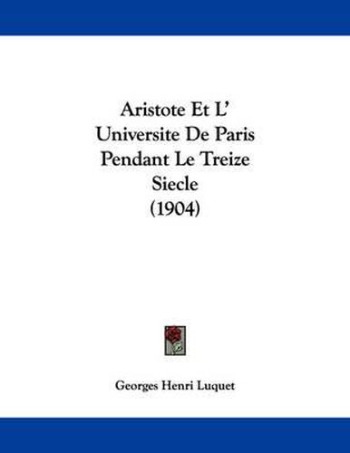 Cover image for Aristote Et L' Universite de Paris Pendant Le Treize Siecle (1904)