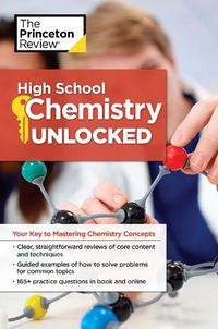 Cover image for High School Chemistry Unlocked: Your Key to Understanding and Mastering Complex Chemistry Concepts