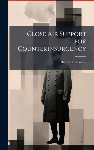 Cover image for Close Air Support for Counterinsurgency