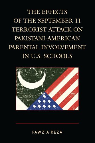Cover image for The Effects of the September 11 Terrorist Attack on Pakistani-American Parental Involvement in U.S. Schools
