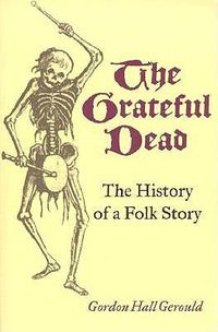 Cover image for The Grateful Dead: The History of a Folk Story