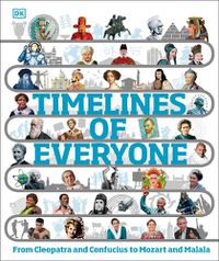 Cover image for Timelines of Everyone: From Cleopatra and Confucius to Mozart and Malala