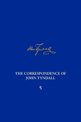 Correspondence of John Tyndall Volume 5, The