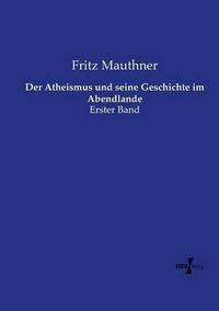 Cover image for Der Atheismus und seine Geschichte im Abendlande: Erster Band