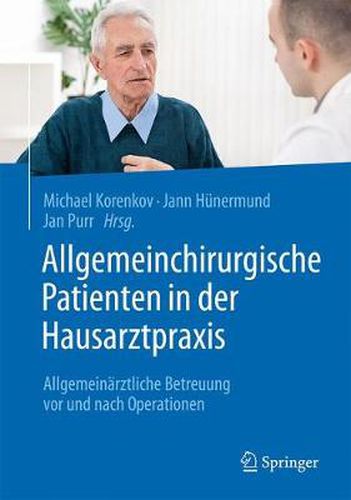 Cover image for Allgemeinchirurgische Patienten in der Hausarztpraxis: Allgemeinarztliche Betreuung vor und nach Operationen