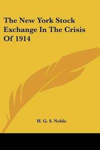 Cover image for The New York Stock Exchange in the Crisis of 1914