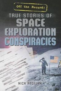 Cover image for True Stories of Space Exploration Conspiracies