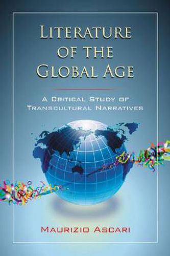 Cover image for Literature of the Global Age: A Critical Study of Transcultural Narratives