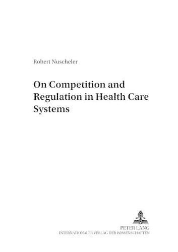 Cover image for On Competition and Regulation in Health Care Systems