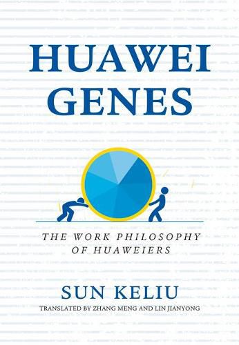 Huawei Genes: The Work Philosophy of Huaweiers