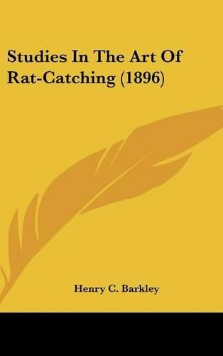 Cover image for Studies in the Art of Rat-Catching (1896)