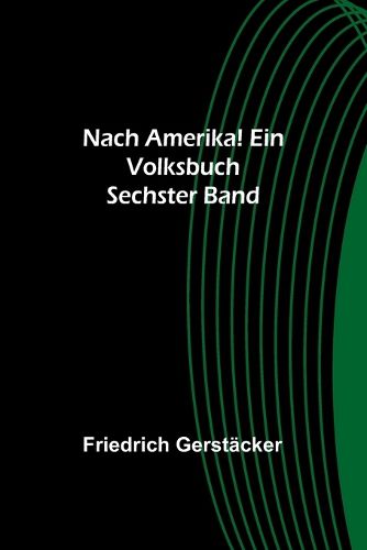 Cover image for Nach Amerika! Ein Volksbuch. Sechster Band