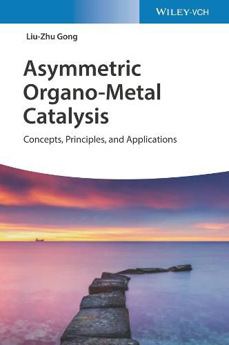 Cover image for Asymmetric Organo-Metal Catalysis - Concept, Principle, and Applications