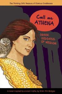 Cover image for Call Me Athena: Greek Goddess of Wisdom