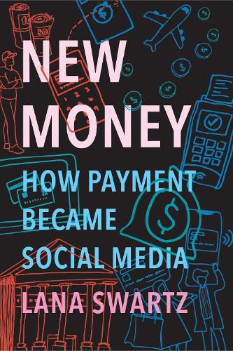 Cover image for New Money: How Payment Became Social Media