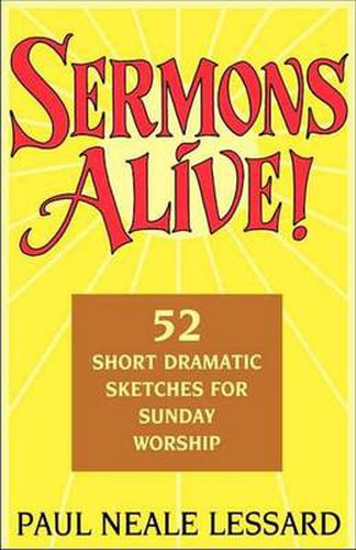 Cover image for Sermons Alive!: 52 Short Dramatic Sketches for Sunday Worship