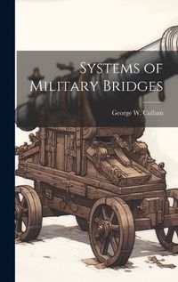 Cover image for Systems of Military Bridges