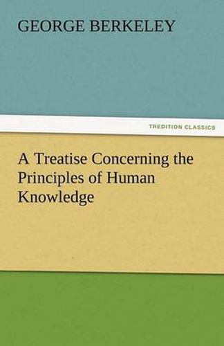 Cover image for A Treatise Concerning the Principles of Human Knowledge
